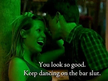 a screenshot from Laguna Beach - Stephen is saying "You look so good. Keep dancing on the bar slut" to Kristen.