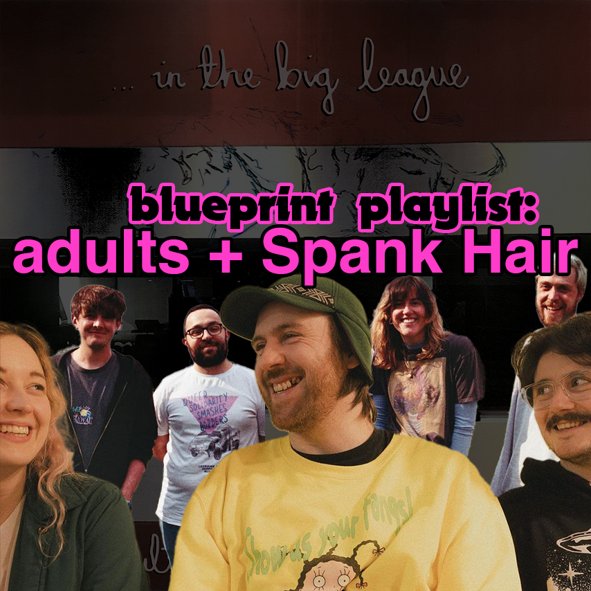 Blueprint Playlist: adults + Spank Hair