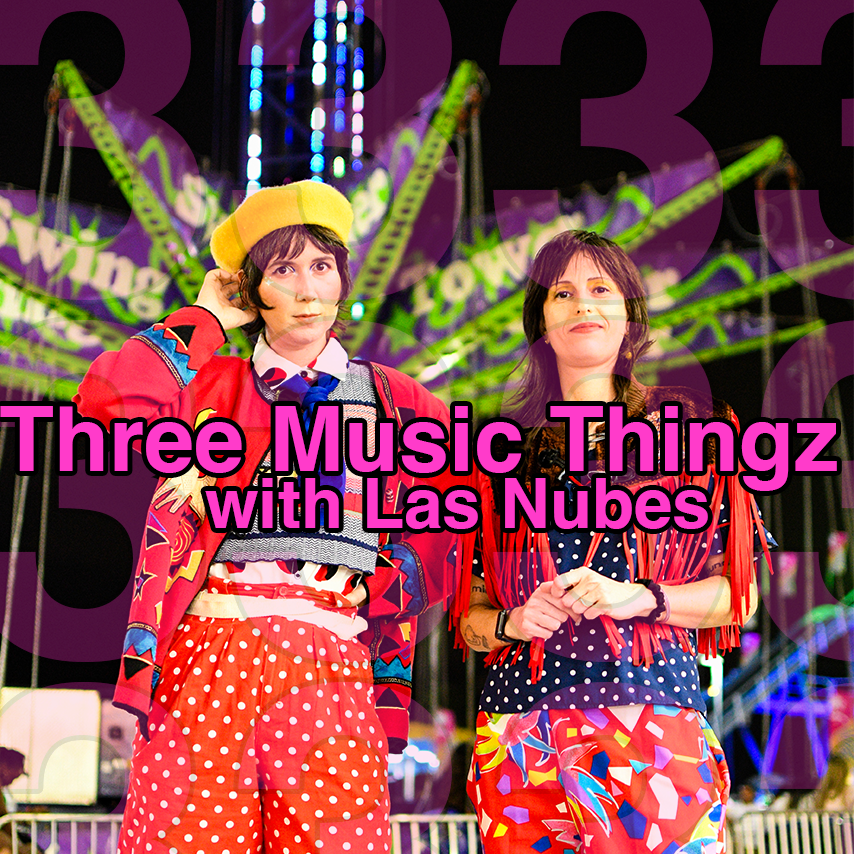 Three Music Thingz with Las Nubes