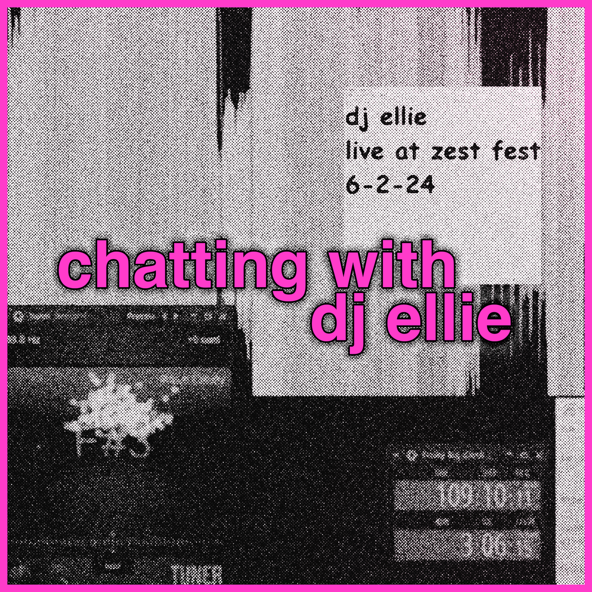 a post-Zest Fest chat with dj ellie