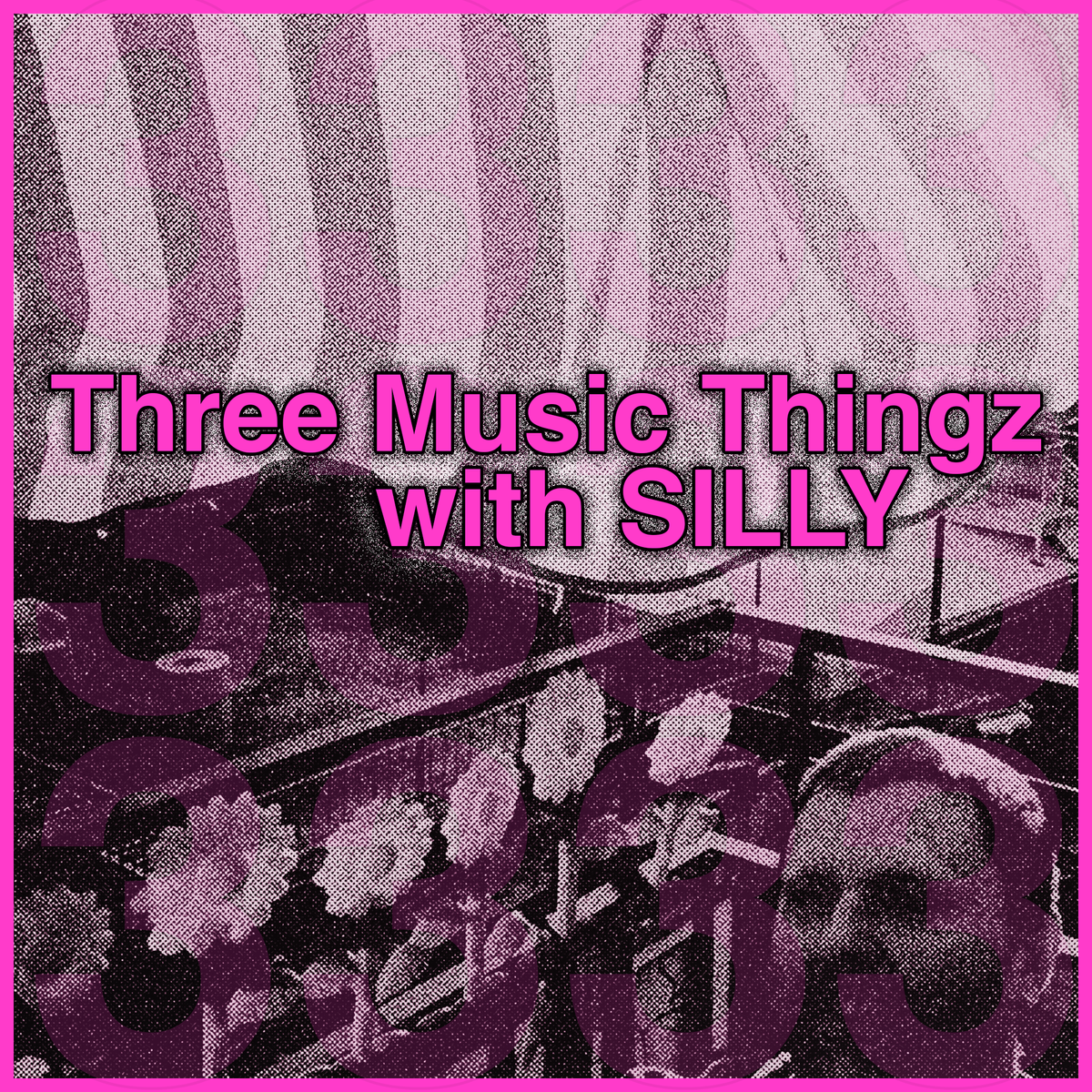 Three Music Thingz with SILLY