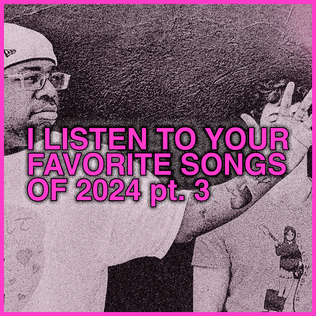 listening to Your Favorite Songs 2024, part 3