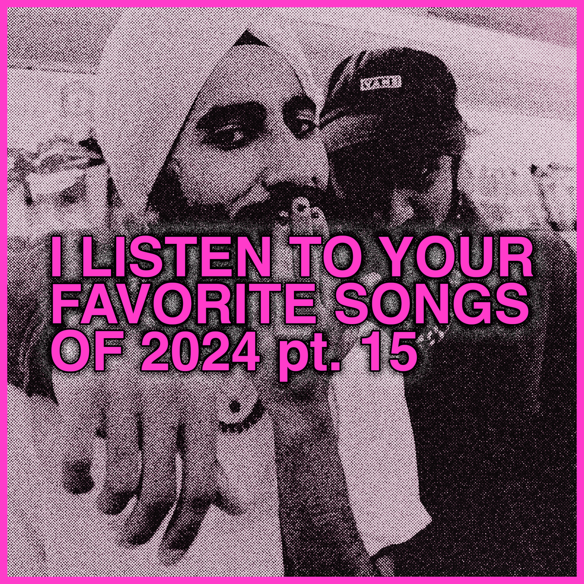 listening to Your Favorite Songs 2024, part 15