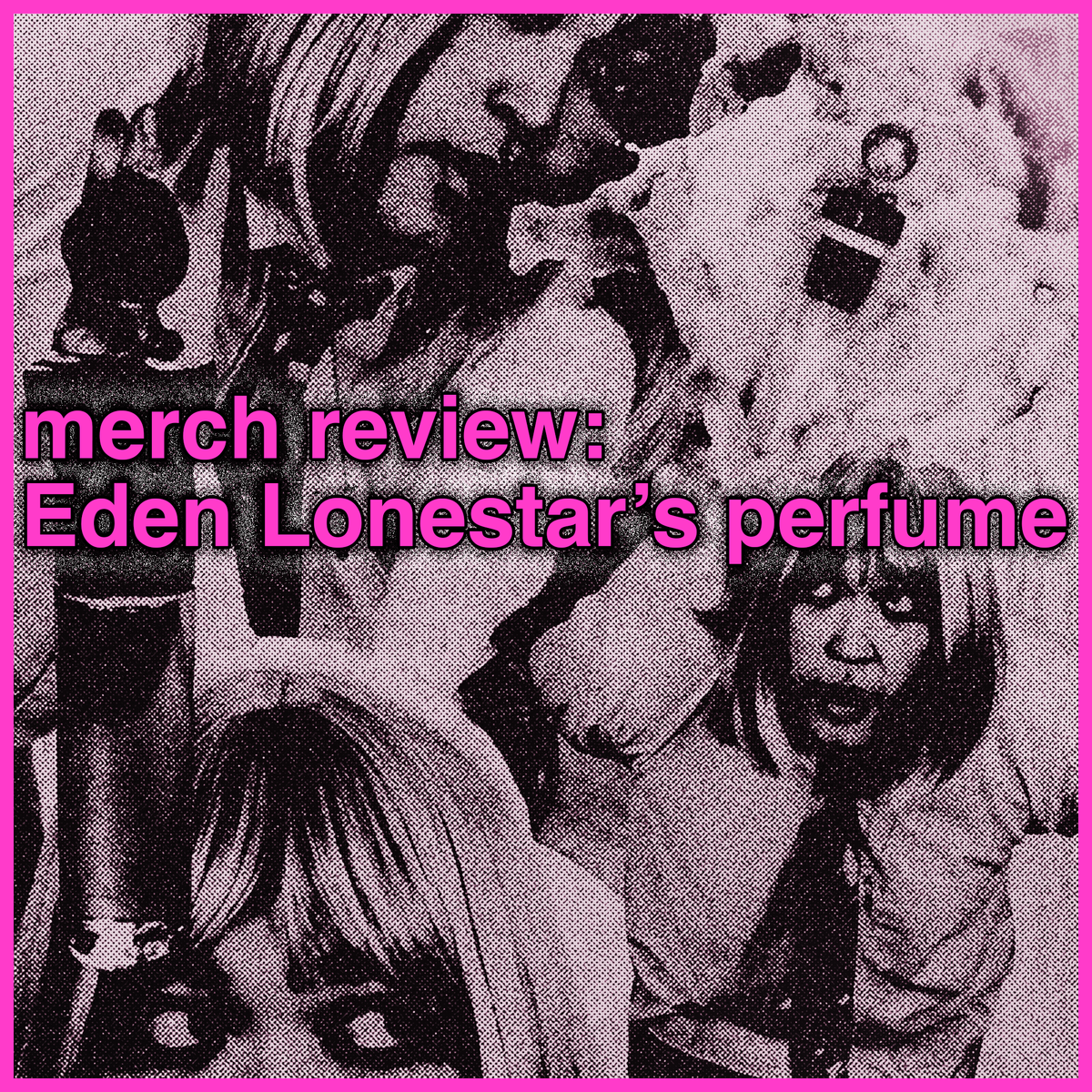 merch review: Eden Lonestar's "bubblecrush daydream" perfume