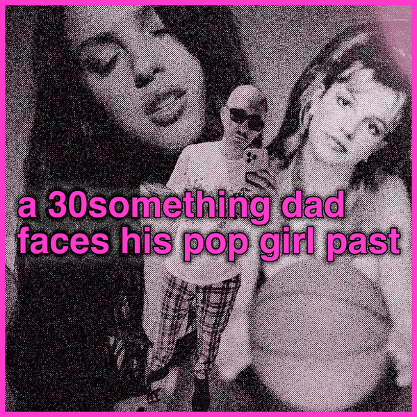 a thirtysomething dad faces his pop girl past