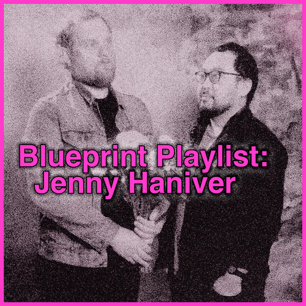 Blueprint Playlist: Jenny Haniver