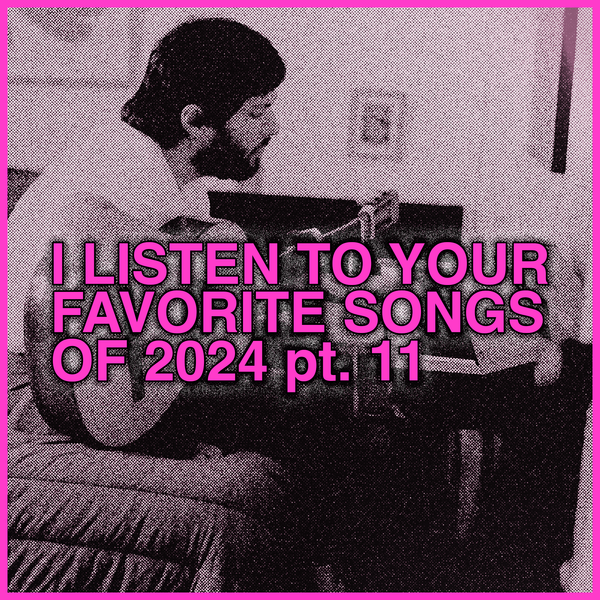 listening to Your Favorite Songs 2024, part 11